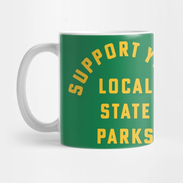 Support Your Local State Parks Hiking Camping Outdoors by PodDesignShop